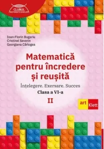 Coperta cărții Matematica pentru incredere si reusita. Intelegere. Exersare. Succes. Clasa a VI-a, partea a II-a