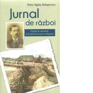 Coperta cărții Jurnal de razboi. Pagini de suferinta si de glorie in Austro-Ungaria