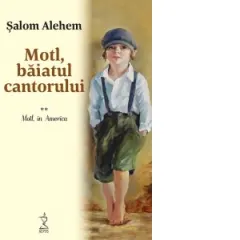 Coperta cărții Motl, baiatul cantorului. Volumul II: Motl, in America