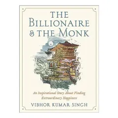 Coperta cărții The billionaire and the monk: an inspirational story about finding extraordinary happiness
