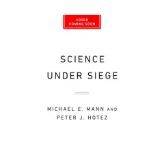 Coperta cărții Science under siege: how to fight the five most powerful forces that threaten our world