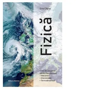Coperta cărții Fizica. Ghid de pregatire pentru bacalaureat (Mecanica, Electricitate, Termodinamica)