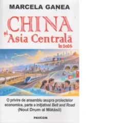 Coperta cărții China si Asia Centrala in 2026 : O privire de ansamblu asupra proictelor economice , parte a initiativei Belt and Road ( Noul Drum al Matasii)