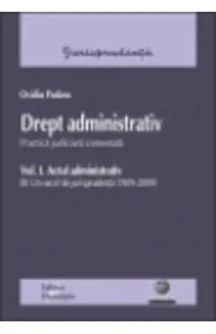 Coperta cărții Drept administrativ vol.1: Actul administrativ - Ovidiu Podaru
