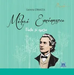 Coperta cărții Mihai Eminescu: Viața și opera