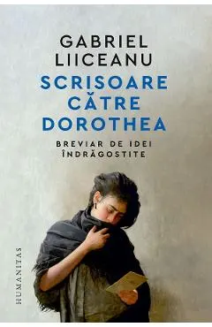 Coperta cărții Scrisoare catre Dorothea. Breviar de idei indragostite