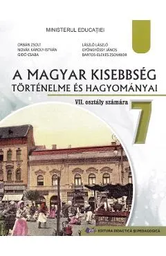 Coperta cărții Istoria si traditiile minoritatii maghiare - Clasa 7 - Manual in limba maghiara - Orban Zsolt, Novak Karoly-Istvan, Gido Csaba