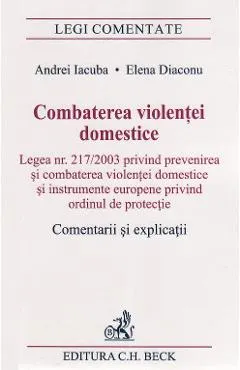 Coperta cărții Combaterea violentei domestice. Comentarii si explicatii - Andrei Iacuba, Elena Diaconu