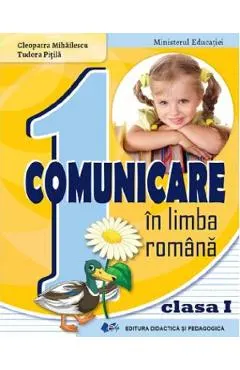 Coperta cărții Comunicare in limba romana - Clasa 1 - Manual - Cleopatra Mihailescu, Tudora Pitila