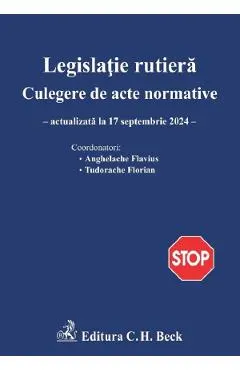 Coperta cărții Legislatie rutiera. Culegere de acte normative Ed.27 Act. 17 septembrie 2024 - Flavius Anghelache, Florian Tudorache