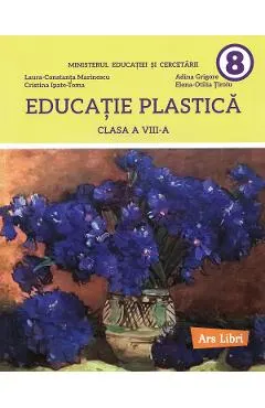 Coperta cărții Educatie plastica - Clasa 8 - Manual - Laura-Constanta Marinescu, Adina Grigore, Cristina Ipate-Toma, Elena-Otilia Tiroiu