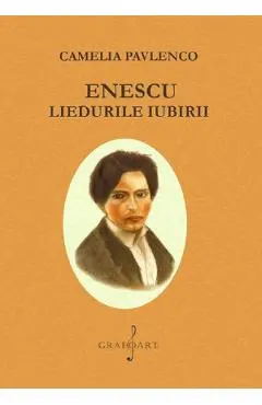 Coperta cărții Enescu. Liedurile iubirii