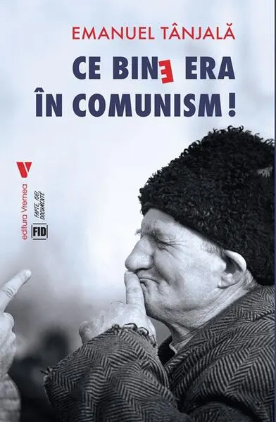 Coperta cărții Ce bine era în comunism!