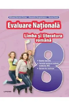 Coperta cărții Limba si literatura romana - Clasa 8 - Evaluare Nationala - Mihaela Daniela Cirstea, Alexandra Dragomirescu, Ileana Sanda