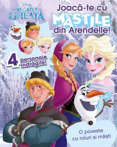Coperta cărții Joacă-te cu măștile din Arendelle. O poveste cu roluri și măști