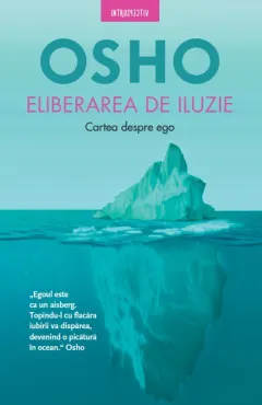 Coperta cărții Osho. Eliberarea de iluzie. Cartea despre ego