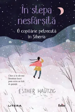 Coperta cărții In stepa nesfarsita. O copilarie petrecuta in Siberia