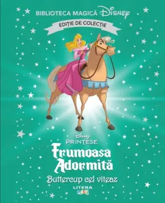 Coperta cărții Frumoasa Adormita. Buttercup cel viteaz. Disney. Biblioteca magica. Editie de colectie