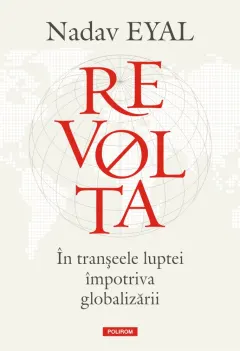 Coperta cărții Revolta. În tranșeele luptei împotriva globalizării