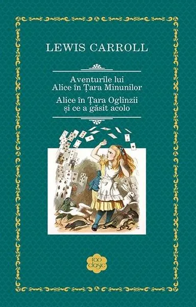 Coperta cărții Aventurile lui Alice în Țara Minunilor. Alice în Țara Oglinzii și ce a găsit acolo
