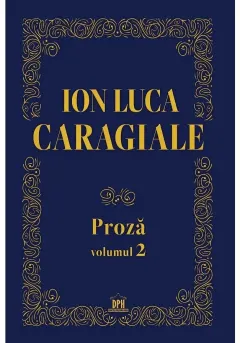 Coperta cărții Ion Luca Caragiale. Proză (Vol. 2)