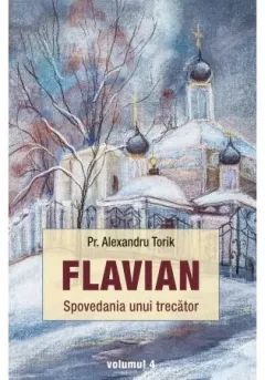 Coperta cărții Flavian - 4 - Spovedania unui trecator