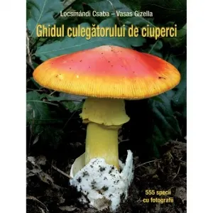 Coperta cărții Ghidul culegatorului de ciuperci. 555 de specii