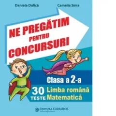 Coperta cărții Ne pregatim pentru concursuri. Clasa a 2-a. 30 de teste. Limba romana. Matematica