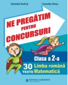 Coperta cărții Ne pregatim pentru concursuri. Clasa a 2-a. 30 de teste. Limba romana. Matematica