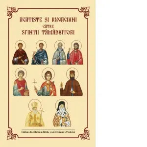 Coperta cărții Acatiste si rugaciuni catre Sfintii tamaduitori