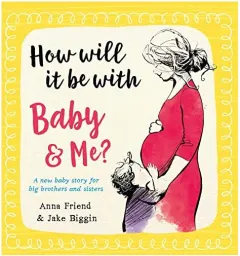 Coperta cărții How Will It Be with Baby and Me? a New Baby Story for Big Brothers and Sisters