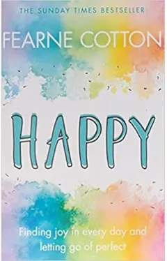 Coperta cărții Happy: Finding joy in every day and letting go of perfect
