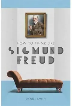 Coperta cărții How to Think Like Sigmund Freud
