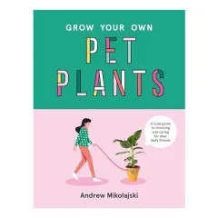 Coperta cărții Grow Your Own Pet Plants