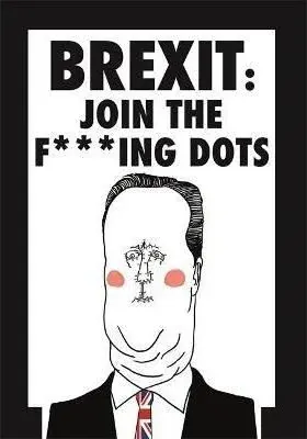 Coperta cărții Brexit: Join the F*cking Dots
