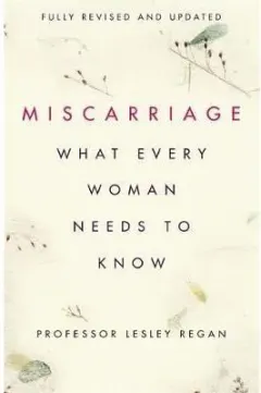 Coperta cărții Miscarriage: What every Woman Needs to Know