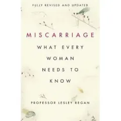 Coperta cărții Miscarriage: What every Woman Needs to Know