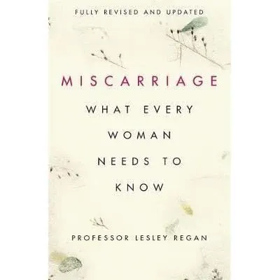Coperta cărții Miscarriage: What every Woman Needs to Know