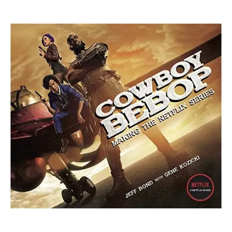Coperta cărții Cowboy Bebop: Making The Netflix Series, Jeff Bond, Gene Kozicki