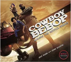 Coperta cărții Cowboy Bebop: Making The Netflix Series, Jeff Bond, Gene Kozicki
