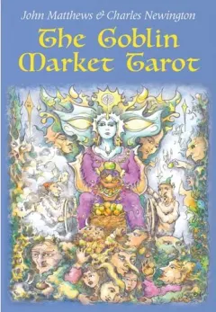 Coperta cărții The Goblin Market Tarot: In Search Of Faery Gold