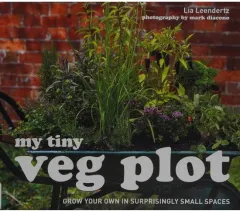 Coperta cărții My Tiny Veg Plot Grow Your Own in Surprisingly Small Places