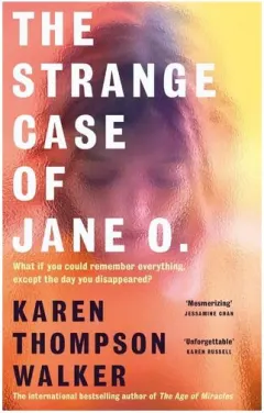 Coperta cărții The Strange Case of Jane O. The Extraordinary New Novel from the International Bestselling Author of the AGE of MIRACLES