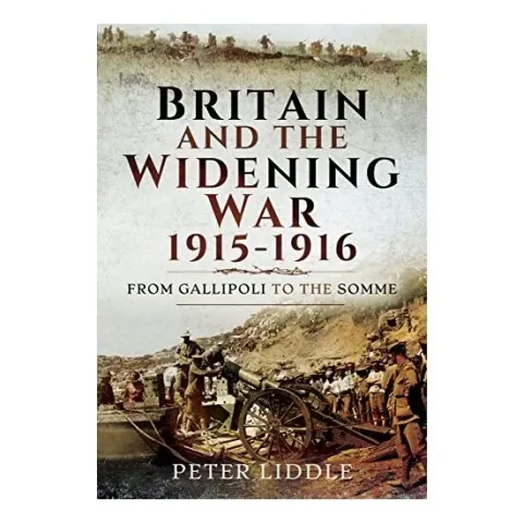 Coperta cărții Britain and a Widening War, 1915-1916