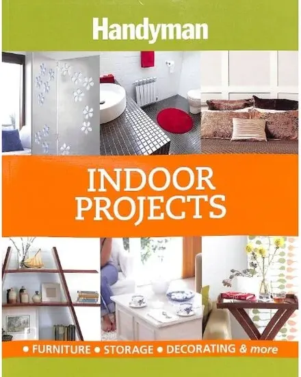 Coperta cărții Indoor Projects: Furniture, Storage Decorating & More
