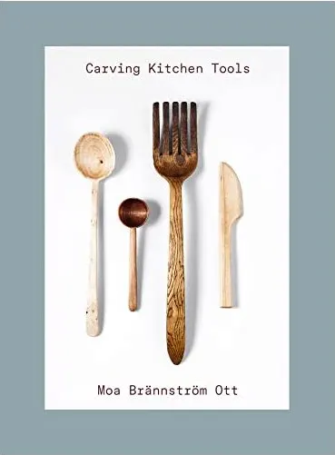 Coperta cărții Carving Kitchen Tools, Moa Brannstrom Ott