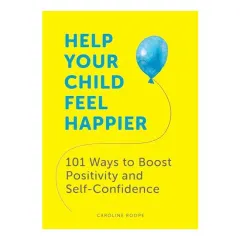 Coperta cărții Help Your Child Feel Happier, Caroline Roope