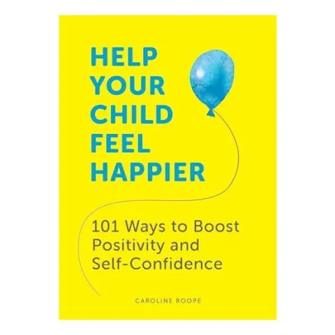Coperta cărții Help Your Child Feel Happier, Caroline Roope