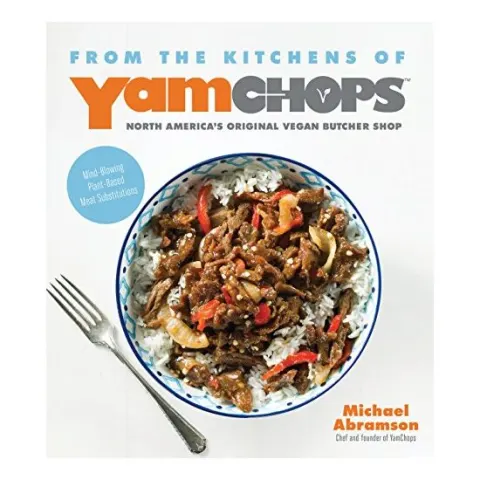 Coperta cărții From the Kitchens of YamChops North America's Original Vegan Butcher Shop: Mind-Blowing Plant-Based Meat Substitutions, Michael Abramson