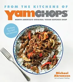 Coperta cărții From the Kitchens of YamChops North America's Original Vegan Butcher Shop: Mind-Blowing Plant-Based Meat Substitutions, Michael Abramson